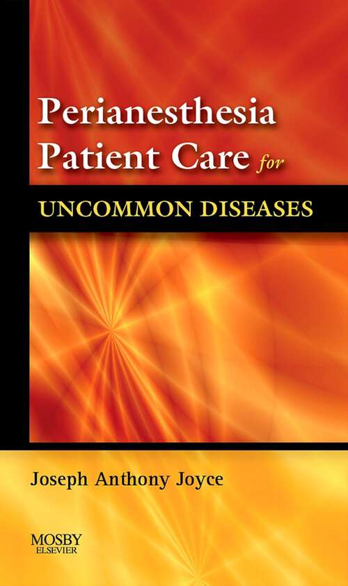 Book cover of Perianesthesia Patient Care for Uncommon Diseases E-book: Perianesthesia Patient Care for Uncommon Diseases E-book