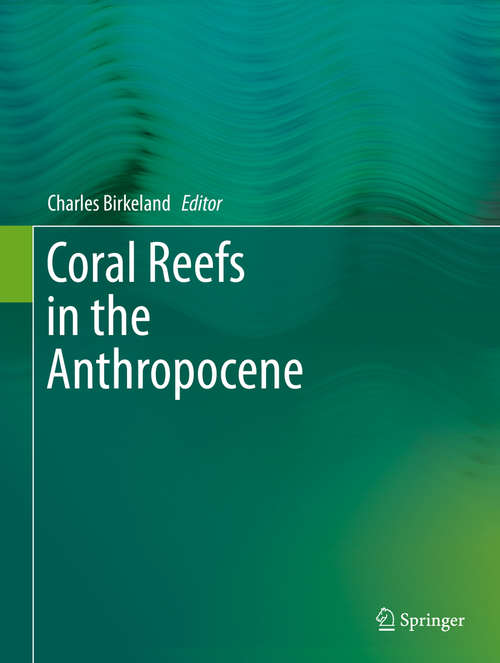 Book cover of Coral Reefs in the Anthropocene (1st ed. 2015)