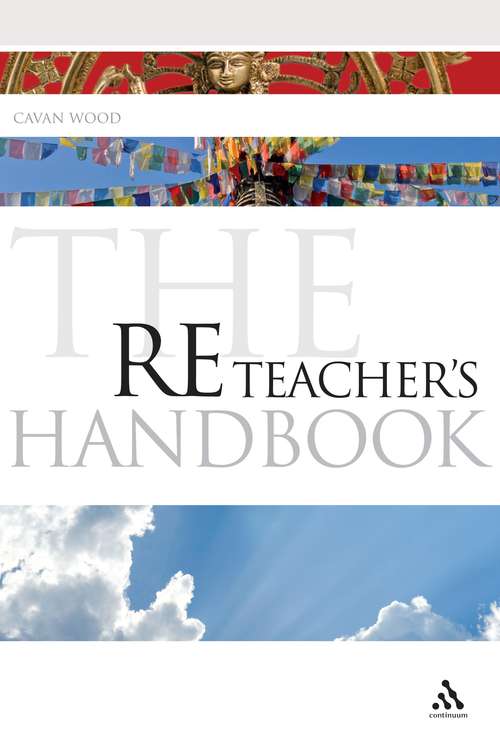 Book cover of The RE Teacher's Handbook (Continuum Education Handbooks)