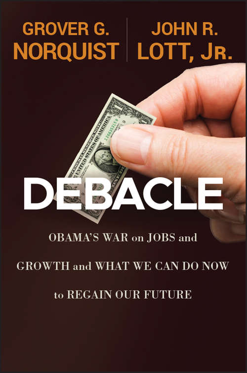 Book cover of Debacle: Obama's War on Jobs and Growth and What We Can Do Now to Regain Our Future