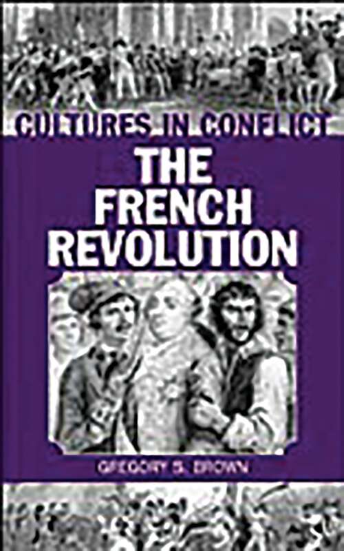 Book cover of Cultures in Conflict--The French Revolution (The Greenwood Press Cultures in Conflict Series)