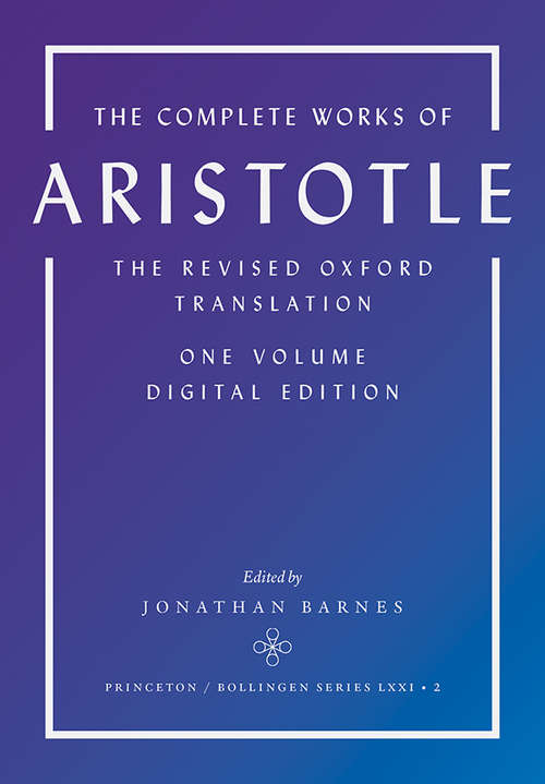 Book cover of The Complete Works of Aristotle: The Revised Oxford Translation, One-Volume Digital Edition