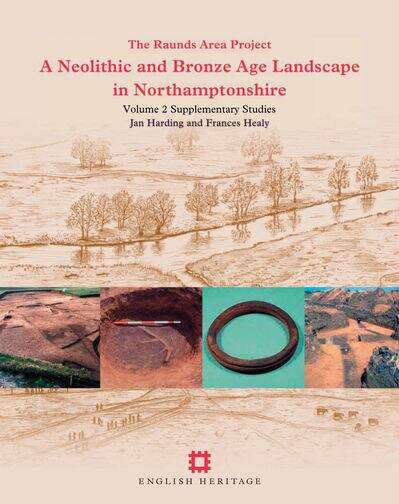 Book cover of A Neolithic and Bronze Age Landscape in Northamptonshire: Volume 2: The Raunds Area Project (English Heritage)