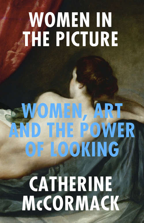 Book cover of Women in the Picture: Women, Art and the Power of Looking