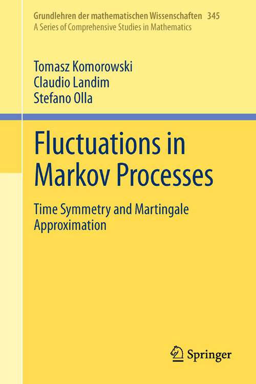 Book cover of Fluctuations in Markov Processes: Time Symmetry and Martingale Approximation (2012) (Grundlehren der mathematischen Wissenschaften #345)