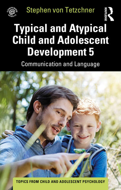 Book cover of Typical and Atypical Child and Adolescent Development 5 Communication and Language Development (Topics from Child and Adolescent Psychology)