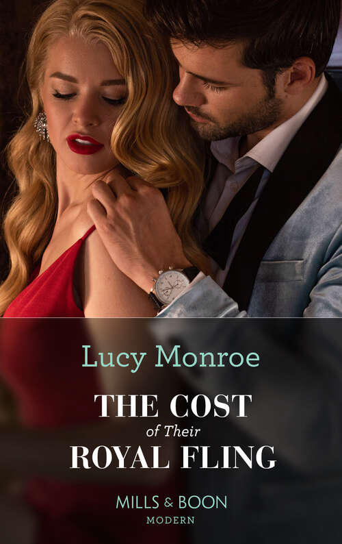 Book cover of The Cost Of Their Royal Fling: Forbidden To The Powerful Greek (cinderellas Of Convenience) / Consequences Of Their Wedding Charade / The Innocent's One-night Proposal / The Cost Of Their Royal Fling (ePub edition) (Princesses by Royal Decree #3)