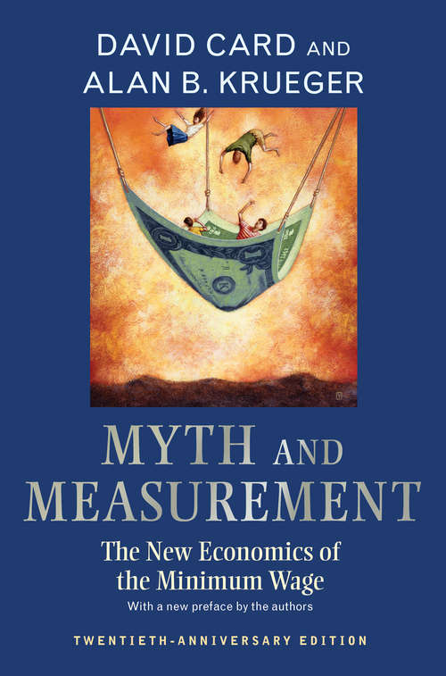 Book cover of Myth and Measurement: The New Economics of the Minimum Wage