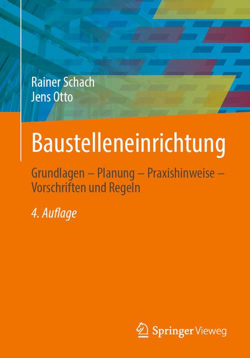 Book cover of Baustelleneinrichtung: Grundlagen – Planung – Praxishinweise – Vorschriften und Regeln (4. Aufl. 2022)