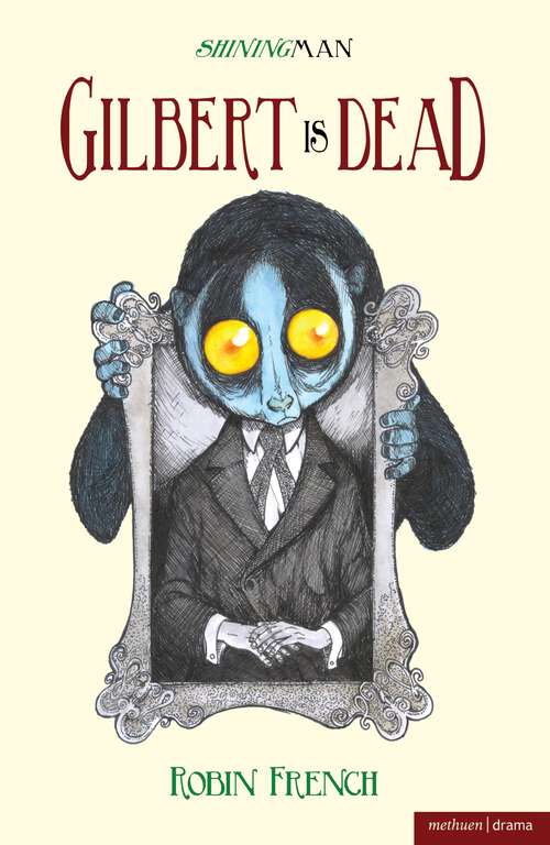 Book cover of Gilbert is Dead (Modern Plays)