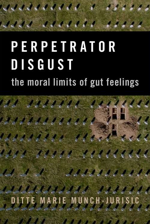 Book cover of Perpetrator Disgust: The Moral Limits of Gut Feelings