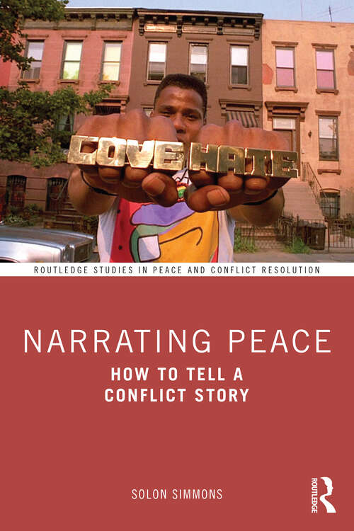 Book cover of Narrating Peace: How to Tell a Conflict Story (Routledge Studies in Peace and Conflict Resolution)