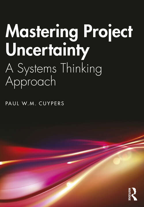 Book cover of Mastering Project Uncertainty: A Systems Thinking Approach
