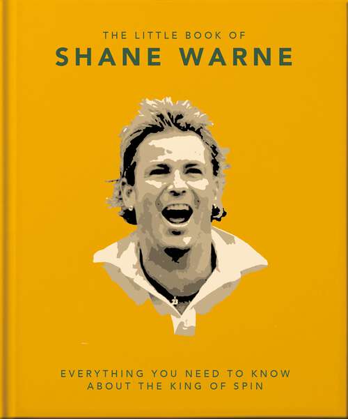 Book cover of The Little Book of Shane Warne: Everything you need to know about the king of spin (The\little Book Of... Ser.)
