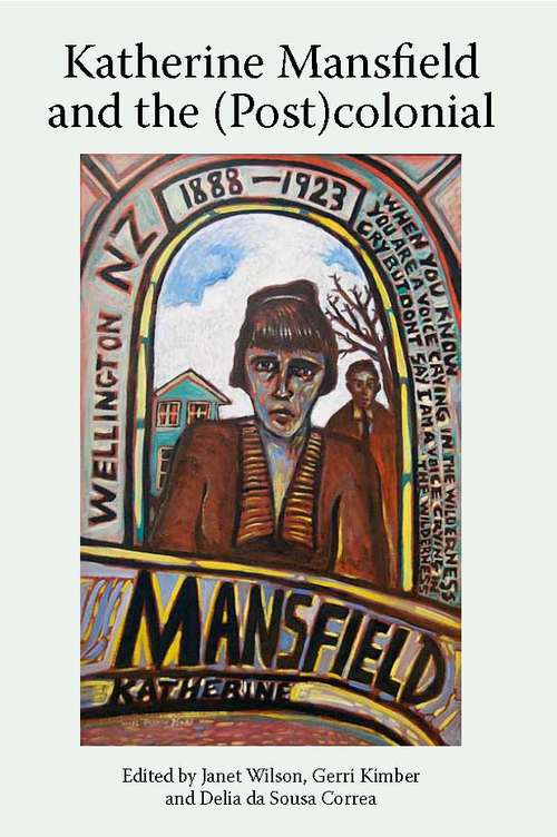 Book cover of Katherine Mansfield and the (Post)colonial (Katherine Mansfield Studies)