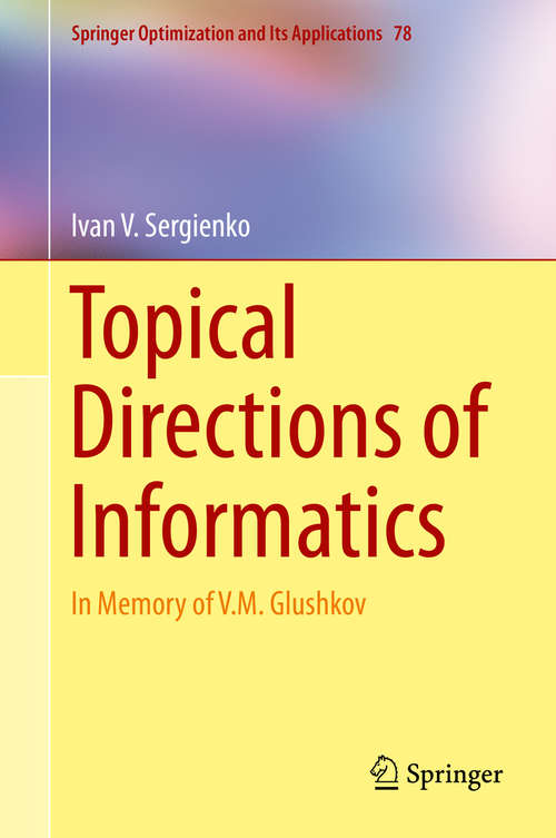 Book cover of Topical Directions of Informatics: In Memory of V. M. Glushkov (2014) (Springer Optimization and Its Applications #78)