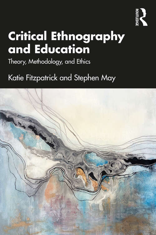 Book cover of Critical Ethnography and Education: Theory, Methodology, and Ethics