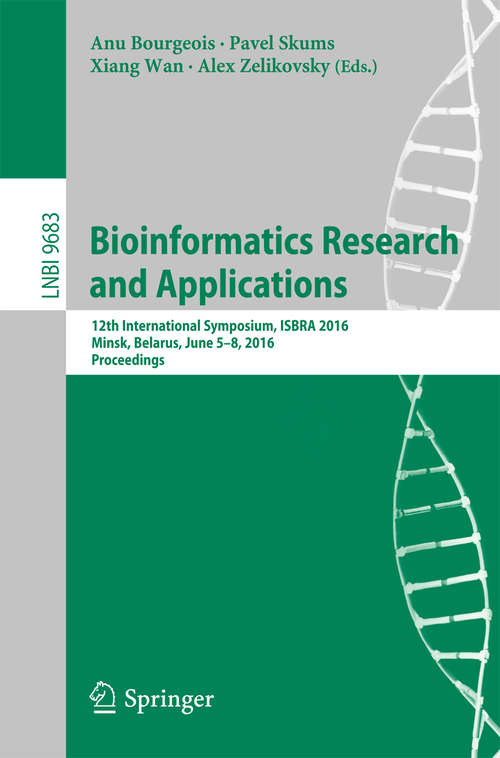 Book cover of Bioinformatics Research and Applications: 12th International Symposium, ISBRA 2016, Minsk, Belarus, June 5-8, 2016, Proceedings (1st ed. 2016) (Lecture Notes in Computer Science #9683)