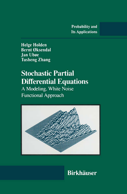Book cover of Stochastic Partial Differential Equations: A Modeling, White Noise Functional Approach (1996) (Probability and Its Applications)