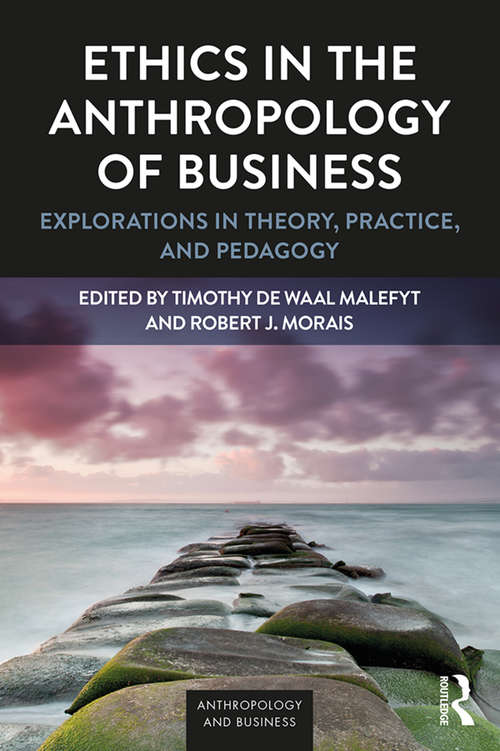 Book cover of Ethics in the Anthropology of Business: Explorations in Theory, Practice, and Pedagogy (Anthropology & Business)