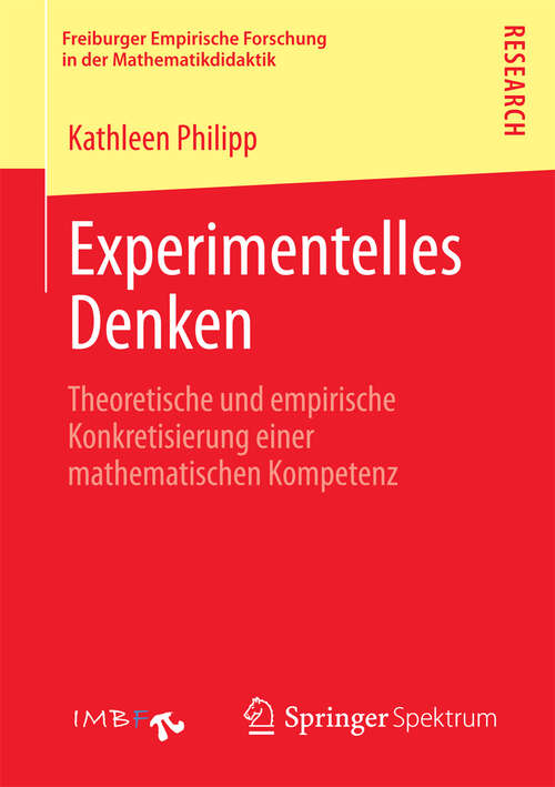 Book cover of Experimentelles Denken: Theoretische und empirische Konkretisierung einer mathematischen Kompetenz (2013) (Freiburger Empirische Forschung in der Mathematikdidaktik)