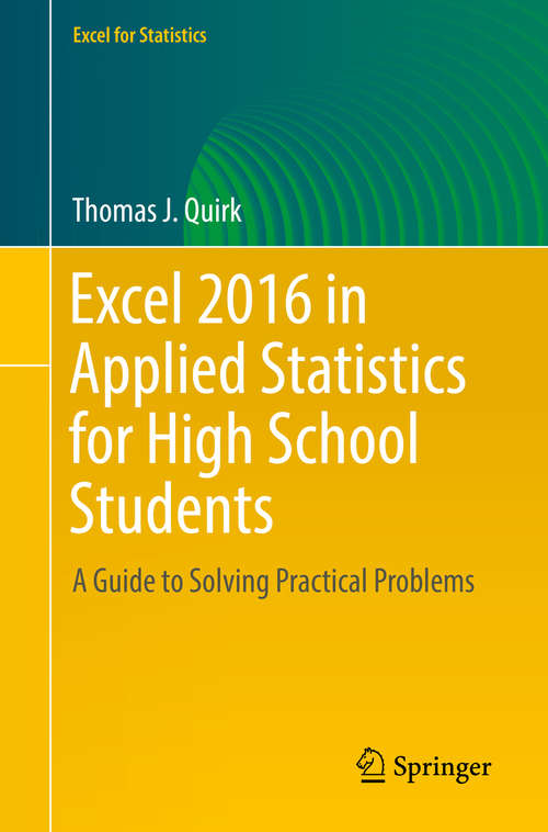 Book cover of Excel 2016 in Applied Statistics for High School Students: A Guide to Solving Practical Problems (Excel for Statistics)
