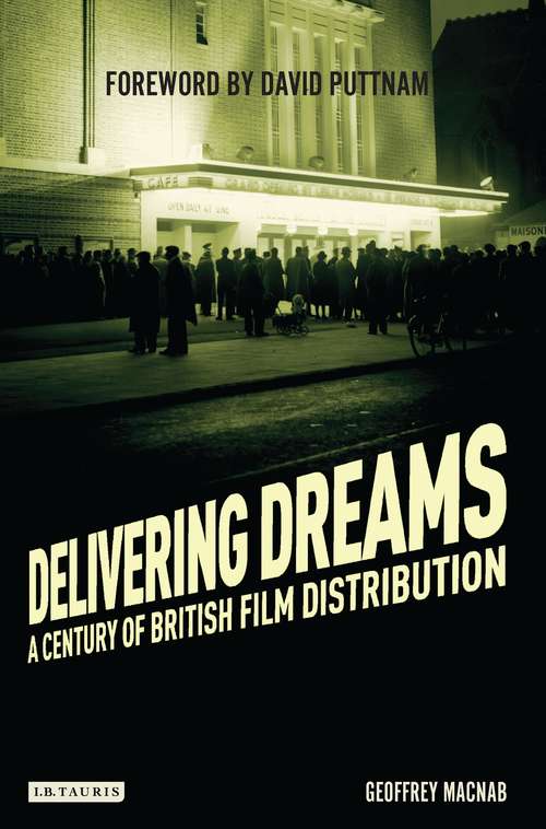 Book cover of Delivering Dreams: A Century of British Film Distribution