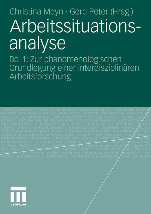 Book cover of Arbeitssituationsanalyse: Bd. 1: Zur phänomenologischen Grundlegung einer interdisziplinären Arbeitsforschung (2010)