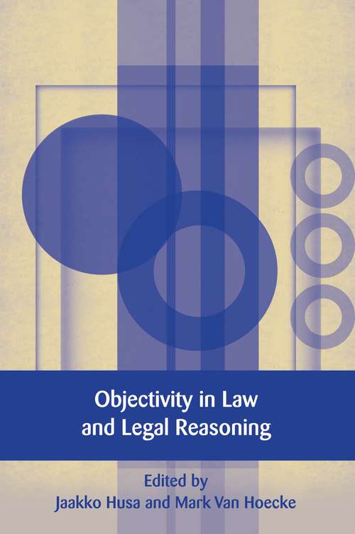 Book cover of Objectivity in Law and Legal Reasoning (European Academy of Legal Theory Series)