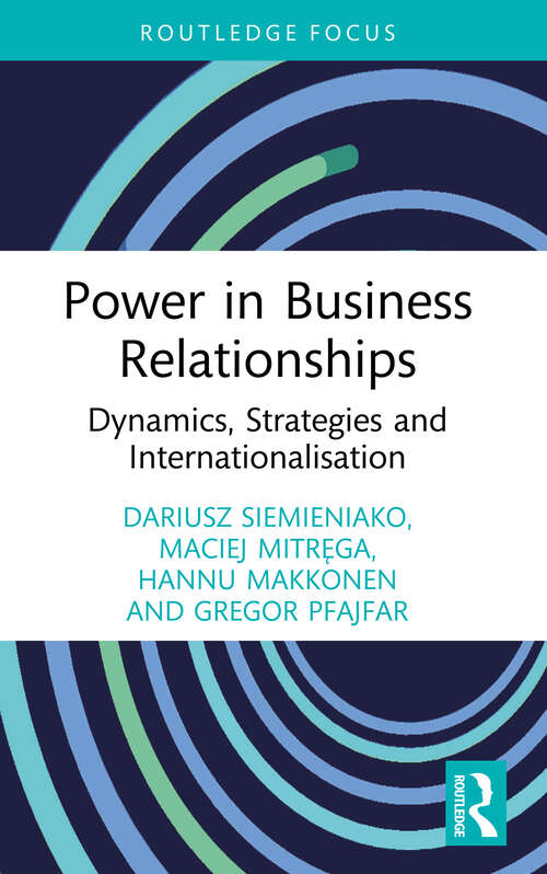 Book cover of Power in Business Relationships: Dynamics, Strategies and Internationalisation (Routledge Focus on Business and Management)