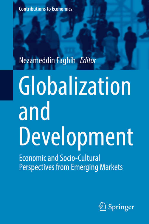 Book cover of Globalization and Development: Economic and Socio-Cultural Perspectives from Emerging Markets (1st ed. 2019) (Contributions to Economics)