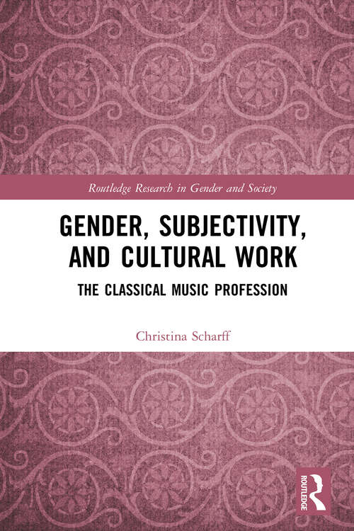 Book cover of Gender, Subjectivity, and Cultural Work: The Classical Music Profession (Routledge Research in Gender and Society)