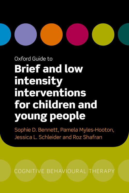 Book cover of Oxford Guide to Brief and Low Intensity Interventions for Children and Young People (1) (Oxford Guides to Cognitive Behavioural Therapy)