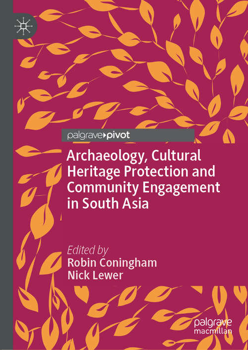 Book cover of Archaeology, Cultural Heritage Protection and Community Engagement in South Asia (1st ed. 2019)
