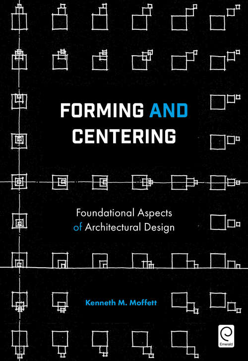 Book cover of Forming and Centering: Foundational Aspects of Architectural Design