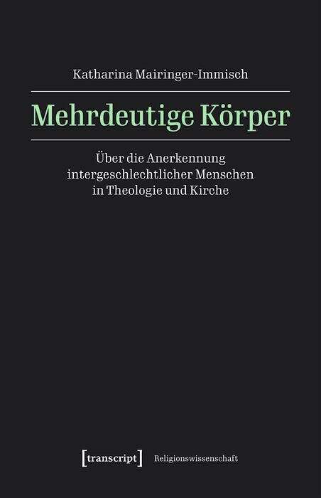 Book cover of Mehrdeutige Körper: Über die Anerkennung intergeschlechtlicher Menschen in Theologie und Kirche (Religionswissenschaft #35)