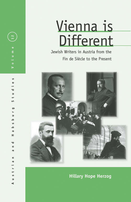 Book cover of Vienna Is Different: Jewish Writers in Austria from the Fin-de-Siècle to the Present (Austrian and Habsburg Studies #12)