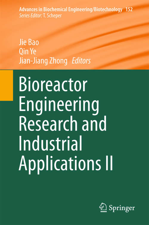 Book cover of Bioreactor Engineering Research and Industrial Applications II (1st ed. 2016) (Advances in Biochemical Engineering/Biotechnology #152)