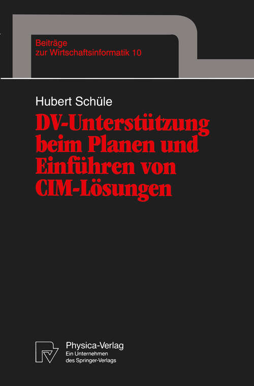 Book cover of DV-Unterstützung beim Planen und Einführen von CIM-Lösungen (1994) (Beiträge zur Wirtschaftsinformatik #10)
