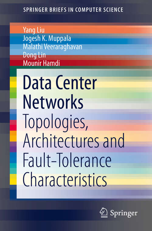 Book cover of Data Center Networks: Topologies, Architectures and Fault-Tolerance Characteristics (2013) (SpringerBriefs in Computer Science)