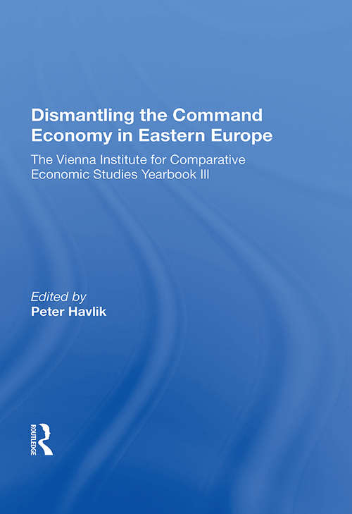 Book cover of Dismantling The Command Economy In Eastern Europe: The Vienna Institute For Comparative Economic Studies Yearbook Iii