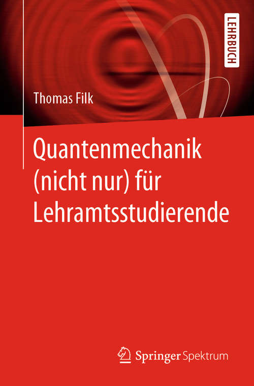 Book cover of Quantenmechanik (nicht nur) für Lehramtsstudierende (1. Aufl. 2019)