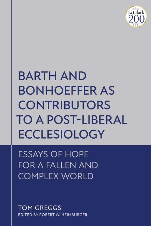 Book cover of Barth and Bonhoeffer as Contributors to a Post-Liberal Ecclesiology: Essays of Hope for a Fallen and Complex World