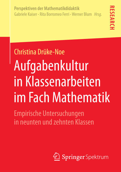 Book cover of Aufgabenkultur in Klassenarbeiten im Fach Mathematik: Empirische Untersuchungen in neunten und zehnten Klassen (2014) (Perspektiven der Mathematikdidaktik)