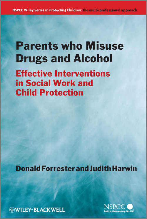 Book cover of Parents Who Misuse Drugs and Alcohol: Effective Interventions in Social Work and Child Protection (Wiley Child Protection & Policy Series #28)