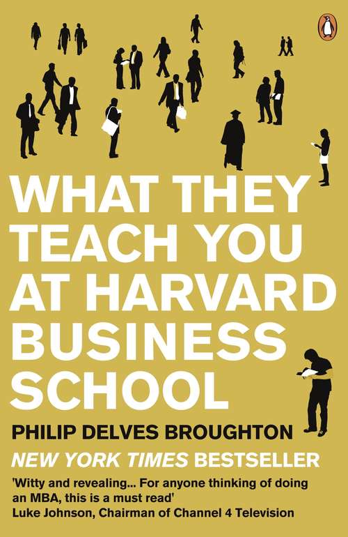 Book cover of What They Teach You at Harvard Business School: My Two Years Inside the Cauldron of Capitalism