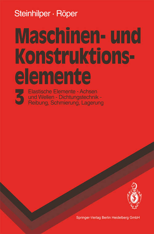 Book cover of Maschinen- und Konstruktionselemente 3: Elastische Elemente, Federn Achsen und Wellen Dichtungstechnik Reibung, Schmierung, Lagerungen (1994) (Springer-Lehrbuch)