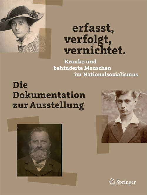 Book cover of erfasst, verfolgt, vernichtet. Kranke und behinderte Menschen im Nationalsozialismus: Die Dokumentation zur Ausstellung (1. Aufl. 2019)