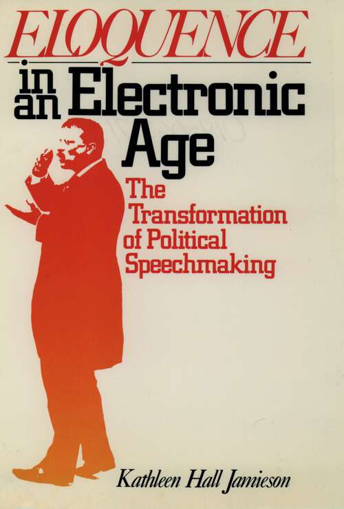 Book cover of Eloquence in an Electronic Age: The Transformation of Political Speechmaking