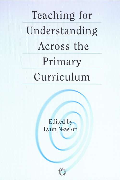 Book cover of Teaching for Understanding Across the Primary Curriculum